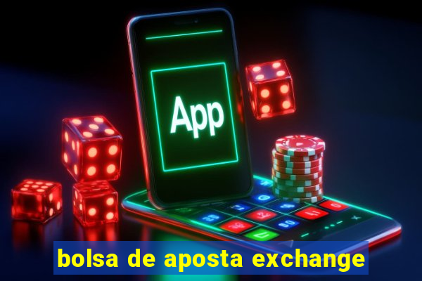 bolsa de aposta exchange